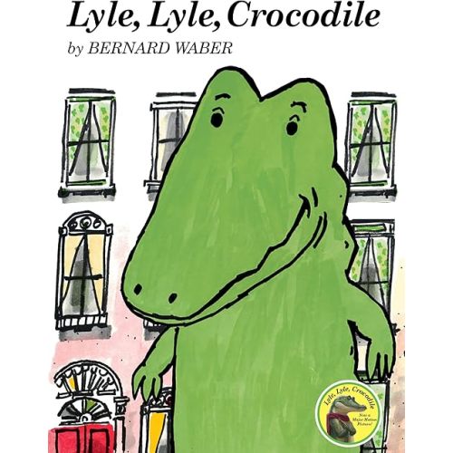 Lyle, Lyle, Crocodile: A Beloved Classic About a Friendly Crocodile Winning Over His Neighbors at Last