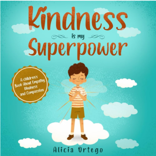 Kindness is my Superpower: A children's Book About Empathy, Kindness and Compassion (My Superpower Books)