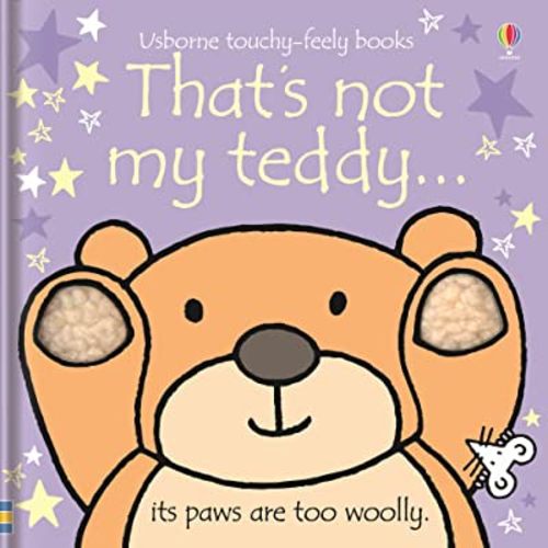 That's not my teddy...: An Interactive, Sensory Touchy-Feely Book Featuring Animals with Tactile Patches for Babies and Toddlers (THAT'S NOT MY�)