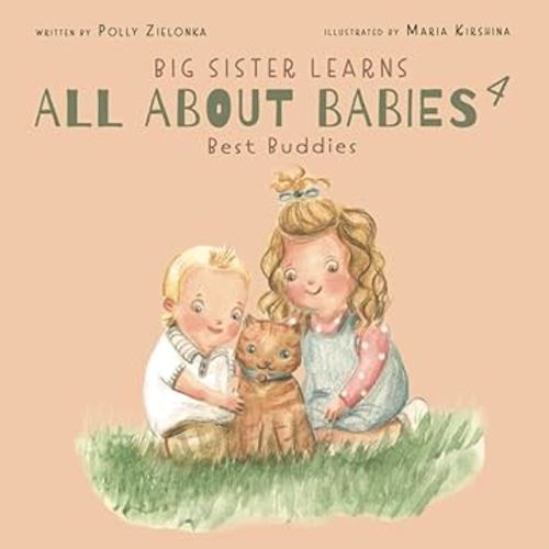 Best Buddies: 9 - 18 months (Big Sister Learns All About Babies)