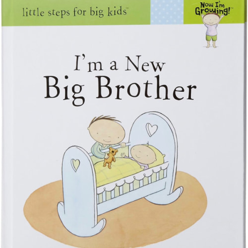 Now I'm Growing! I'm a New Big Brother - Little Steps for Big Kids