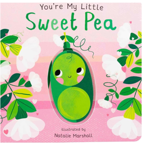 You're My Little Sweet Pea (Board Book for Babies and Toddlers 0-2 years old)