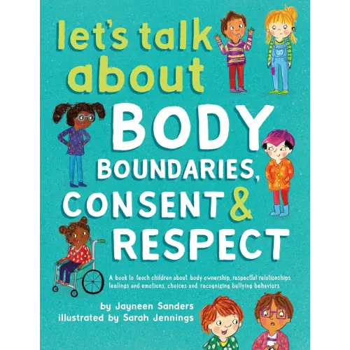 Let's Talk About Body Boundaries, Consent and Respect a book by Jayneen Sanders and Sarah Jennings - Bookshop.org US