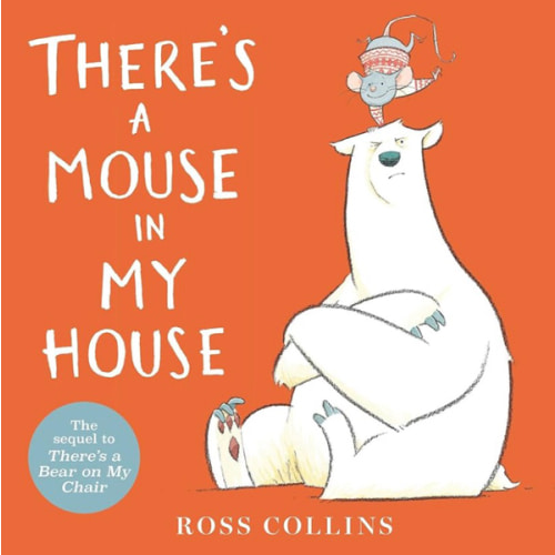There's a Mouse in My House (Ross Collins' Mouse and Bear Stories)