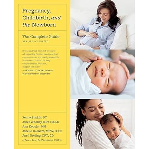 Pregnancy, Childbirth, and the Newborn: The Complete Guide