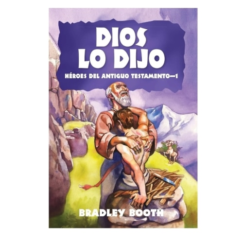 God Said It: Old Testament Heroes Book 4 (Spanish) Dios lo dijo: Héroes del Antiguo Testamento - 1 (Libro 4 en serie) Español