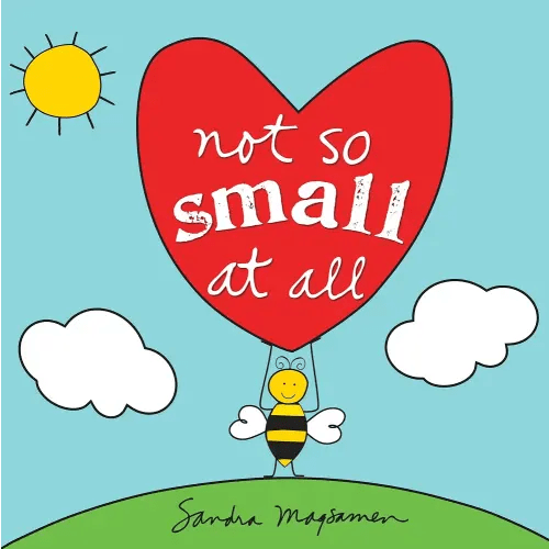 Not So Small at All: Inspire Self-Esteem and Perseverance in Your Little One with this Sweet Encouragement Book for Babies and Toddlers