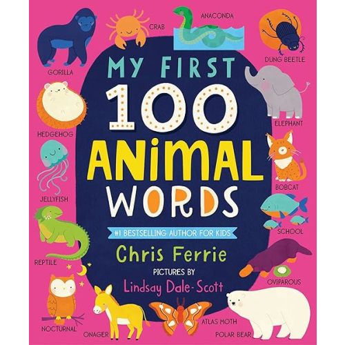 My First 100 Animal Words: Expand Vocabulary and Teach Babies and Toddlers about Animals from around the World (Animal Books for Kids) Board book – February 2, 2021