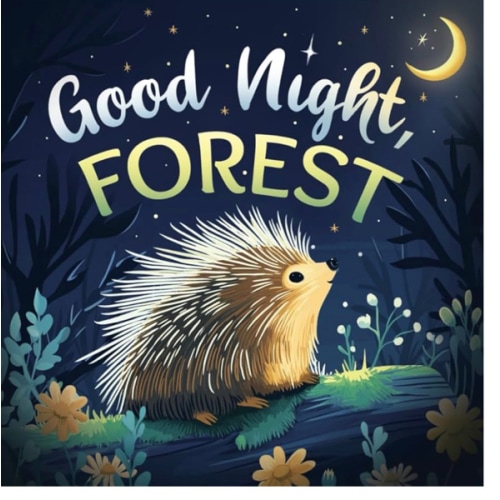 Good Night, Forest: A Cozy Goodnight Book with Bedtime Stories and Rhymes for Toddlers and Kids (Good Night, Nature)