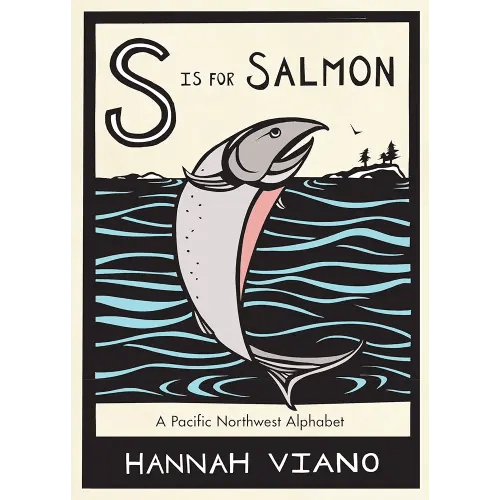 S Is for Salmon: A Pacific Northwest Alphabet Book