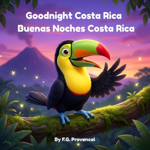 Goodnight Costa Rica / Buenas Noches Costa Rica: A Bilingual Bedtime Story Featuring Pico the Toucan – Learn English & Spanish with Phonetics (Pura Vida Bedtime Series)