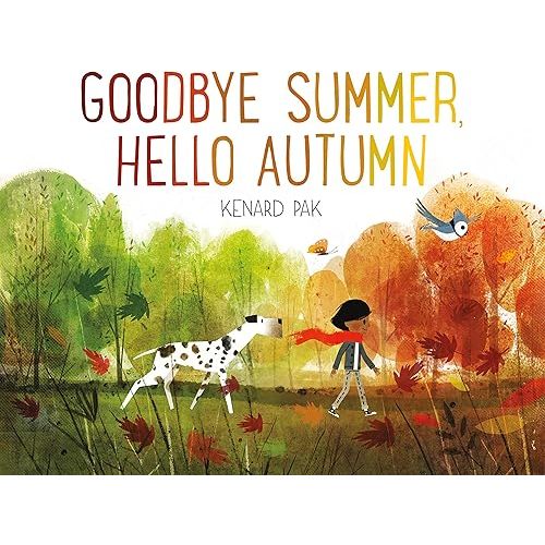 Goodbye Summer, Hello Autumn (Kenard Pak's Changing Seasons) Kindle Edition