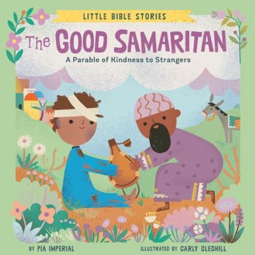 The Good Samaritan - (Little Bible Stories) by Pia Imperial (Board Book)