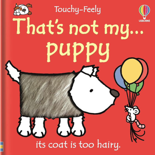 That's not my puppy: An Interactive, Sensory Touchy-Feely Book Featuring Animals with Tactile Patches for Babies and Toddlers