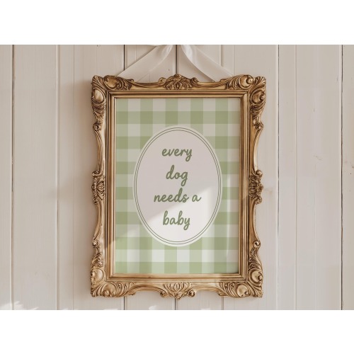 Every Dog Needs a Baby Print: Sage Green Nursery Decor (Digital Download)