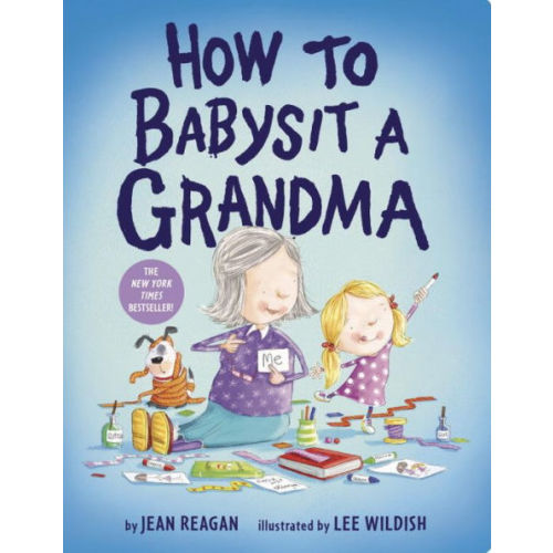 How to Babysit a Grandma by Jean Reagan, Lee Wildish, Board Book | Barnes & Noble®