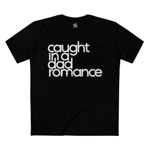 Caught in a Dad Romance® Tee