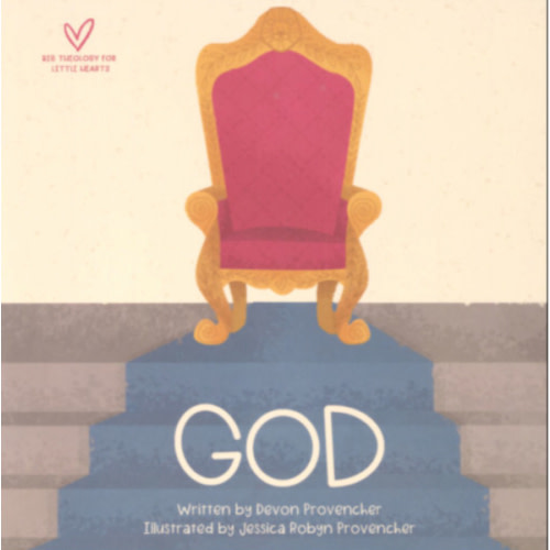 God (Big Theology for Little Hearts)
