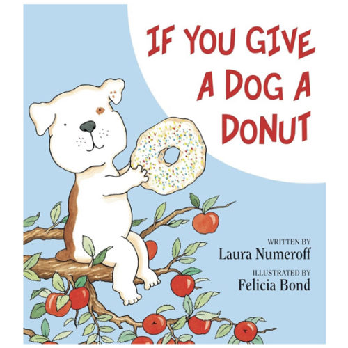 If You Give a Dog a Donut: A Silly Circular Story About a Dog’s Donut-Fueled Adventure Around the Neighborhood