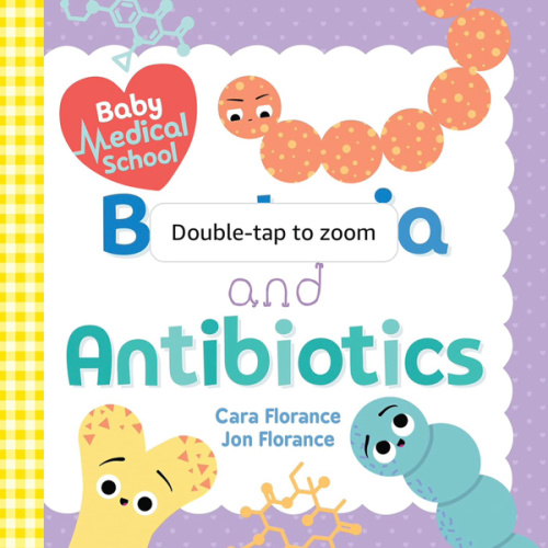 Baby Medical School: Bacteria and Antibiotics: Exploring Health and Germs for Baby Scientists (Baby University)