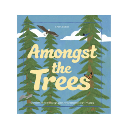 Amongst the Trees: Inspired by the Mountains of Southern California by Sara Beers, Hardcover | Barnes & Noble®