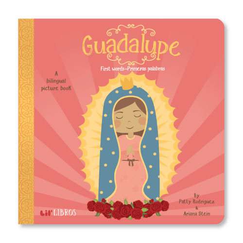 Guadalupe: First Words/Primeras Palabras, A bilingual picture book – Lil' Libros