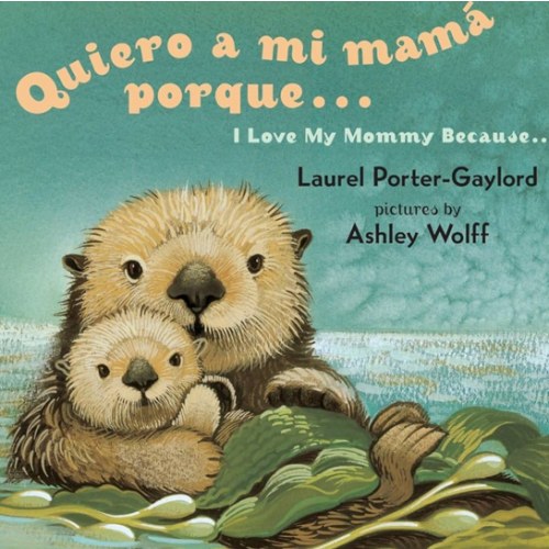Quiero a mi Mama Porque (I Love my Mommy Because Eng/Span ed)
