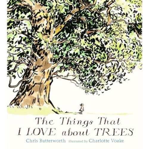The Things That I Love About Trees - By Chris Butterworth (hardcover)