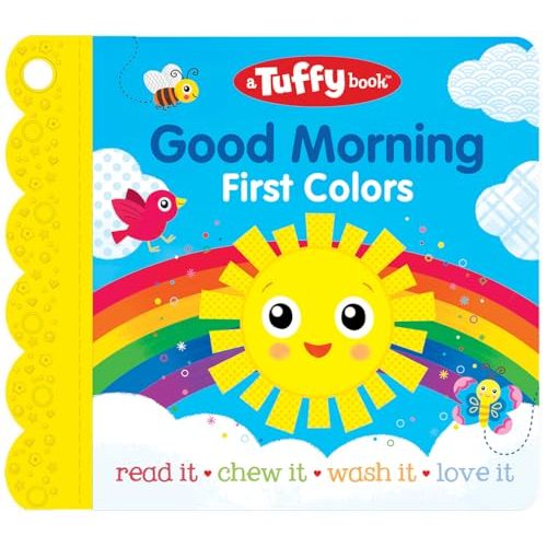 Tuffy Good Morning First Colors Book - Washable, Chewable, Unrippable Pages With Hole For Stroller Or Toy Ring, Teether Tough (A Tuffy Book)