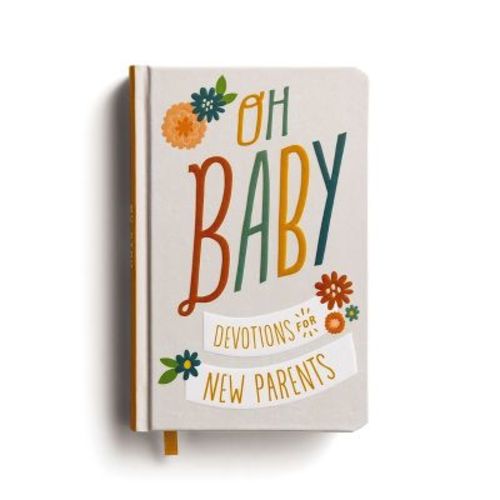 Oh, Baby! Devotions for New Parents - by Dayspring (Hardcover)