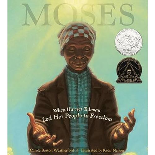 Moses: When Harriet Tubman Led Her People to Freedom (Caldecott Honor Book)
