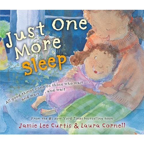 Just One More Sleep: All Good Things Come to Those Who Wait . . . and Wait . . . and Wait Hardcover – Picture Book, January 16, 2024