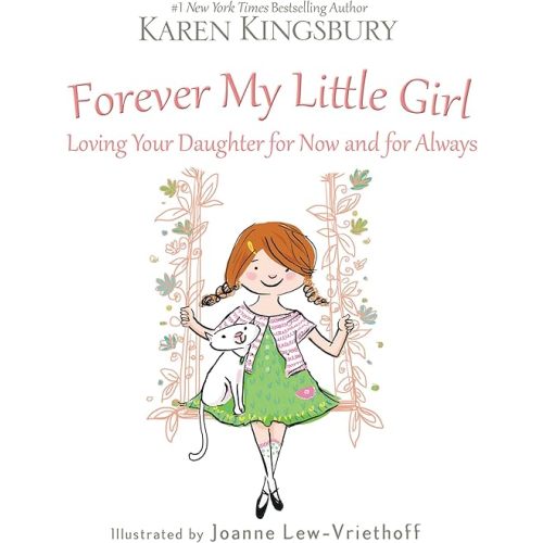 Forever My Little Girl: Loving Your Daughter for Now and for Always Hardcover – March 29, 2016