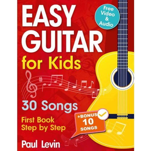 Easy Guitar Lessons for Kids + Video: Beginner Guitar for Children and Teens with 30 Songs. First Book Step by Step (+ Free Audio)