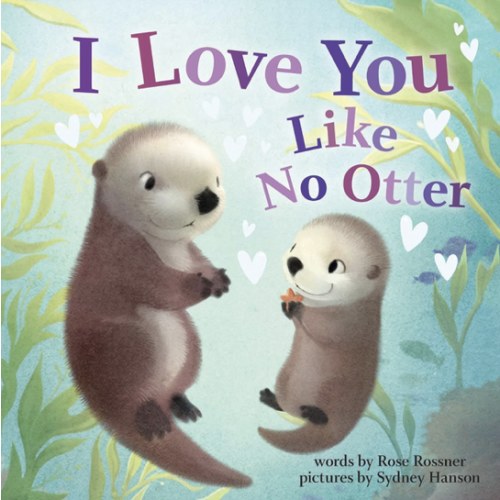 I Love You Like No Otter: A Funny and Sweet Board Book for Babies and Toddlers (Punderland)