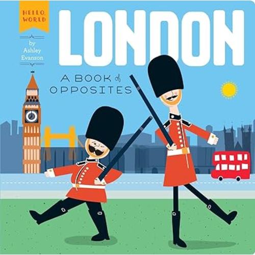 London: A Book of Opposites (Hello, World)