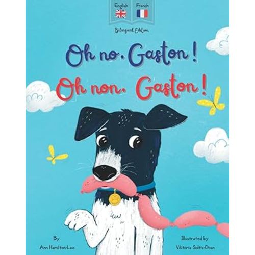 Oh No Gaston! Oh Non Gaston!: A French - English bilingual book for children (Bilingual French books for kids)