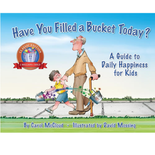 Have You Filled a Bucket Today? (Bucketfilling Books)
