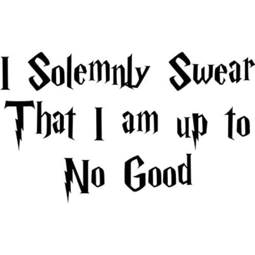 I Solemnly Swear That I am up to No Good Vinyl Decal | 7" X 4.2" | Fits Cars Trucks SUV RV | Fun Cute Window Sticker | 8 Colors (Black)