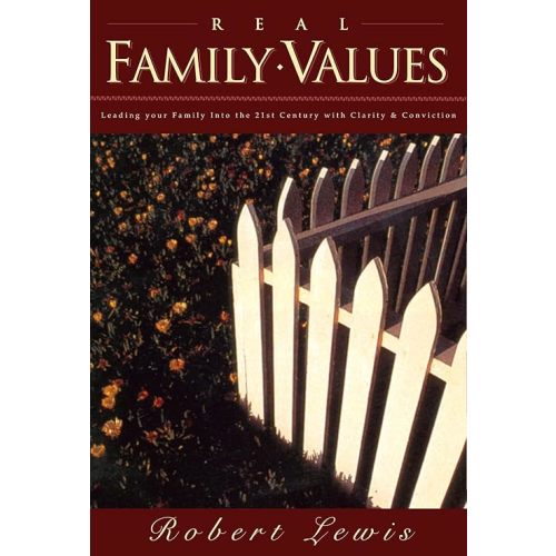 Real Family Values: Leading Your Family into the 21st Century with Clarity and Conviction Paperback – March 15, 2000