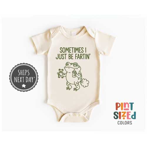 Sometimes I Just Be Fartin' Onesie® Funny Baby Bodysuit Funny Unisex Baby Gift Cute Baby Outfit