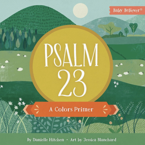 Psalm 23: A Colors Primer (Baby Believer)