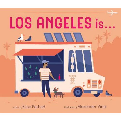 Los Angeles Is . . . - by Elisa Parhad (Board Book)