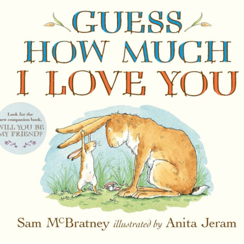 Guess How Much I Love You: (An Ideal Baby Shower Gift and Bedtime Story for Babies and Toddlers)