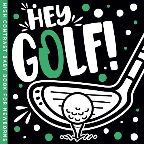 Hey Golf! High Contrast Book: Swing into Visual Stimulation for Baby Newborns Paperback – June 6, 2023