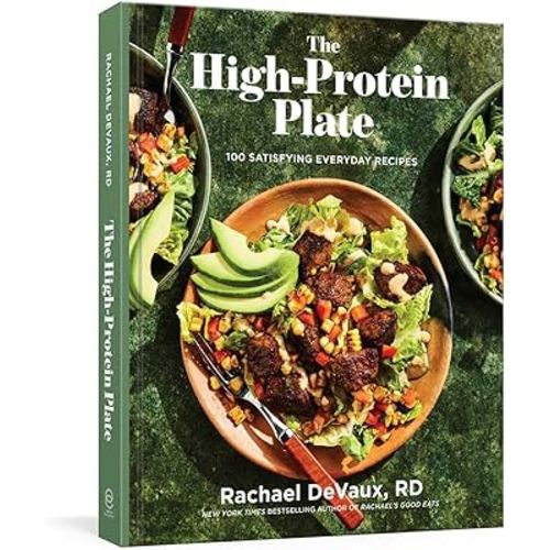 The High-Protein Plate: 100 Satisfying Everyday Recipes