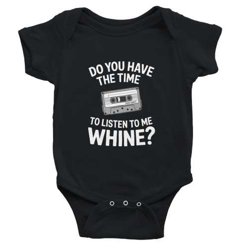 Do You Have The Time To Listen To Me Whine - Onesie