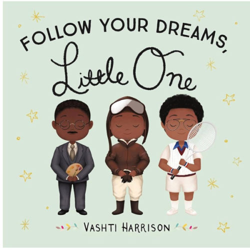 Follow Your Dreams, Little One (Vashti Harrison’s Little Ones, 3)