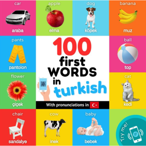 100 first words in turkish: Bilingual picture book for kids: english / turkish with pronunciations (Learn Turkish)