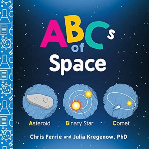 ABCs of Space: Explore Astronomy, Space, and our Solar System with this Essential STEM Board Book for Kids (Science Gifts for Kids) (Baby University 0)